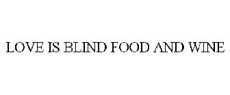 LOVE IS BLIND FOOD AND WINE