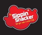 THE SIPPIN' SNACKER HAVE YOUR SNACK & DRINK IT TOO!