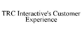 TRC INTERACTIVE'S CUSTOMER EXPERIENCE