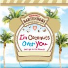 ORIGINAL BARTENDERS PREMIUM SELECTION I'M COCONUTS OVER YOU LET'S GO TO THE BEACH