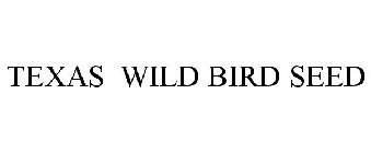TEXAS WILD BIRD SEED