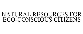 NATURAL RESOURCES FOR ECO-CONSCIOUS CITIZENS