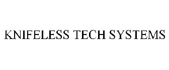 KNIFELESS TECH SYSTEMS