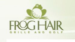 FROG HAIR GRILLE AND GOLF