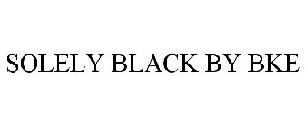 SOLELY BLACK BY BKE