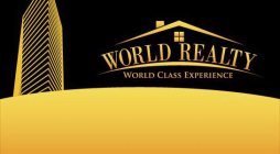 WORLD REALTY WORLD CLASS EXPERIENCE