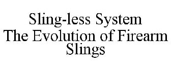 SLING-LESS SYSTEM THE EVOLUTION OF FIREARM SLINGS