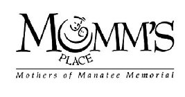 MOMM'S PLACE MOTHERS OF MANATEE MEMORIAL