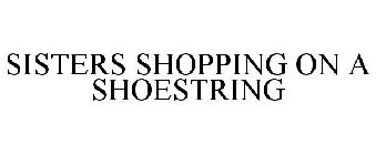 SISTERS SHOPPING ON A SHOESTRING