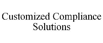 CUSTOMIZED COMPLIANCE SOLUTIONS