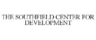 THE SOUTHFIELD CENTER FOR DEVELOPMENT