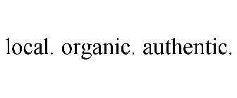 LOCAL. ORGANIC. AUTHENTIC.