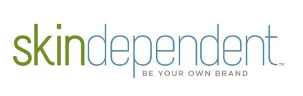 SKINDEPENDENT BE YOUR OWN BRAND