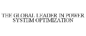 THE GLOBAL LEADER IN POWER SYSTEM OPTIMIZATION