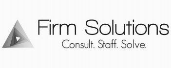 FIRM SOLUTIONS CONSULT. STAFF. SOLVE.