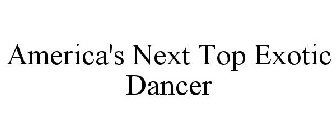 AMERICA'S NEXT TOP EXOTIC DANCER