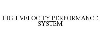 HIGH VELOCITY PERFORMANCE SYSTEM