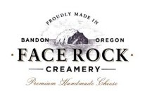PROUDLY MADE IN BANDON OREGON · FACE ROCK · CREAMERY PREMIUM HANDMADE CHEESE