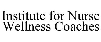 INSTITUTE FOR NURSE WELLNESS COACHES