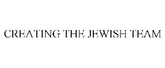CREATING THE JEWISH TEAM