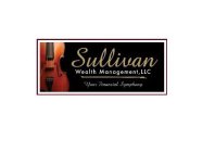 SULLIVAN WEALTH MANAGEMENT, LLC YOUR FINANCIAL SYMPHONY
