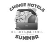 CHOICE HOTELS THE OFFICIAL HOTEL OF SUMMER