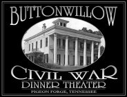 BUTTONWILLOW CIVIL WAR DINNER THEATER PIGEON FORGE, TENNESSEE