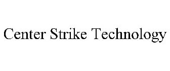CENTER STRIKE TECHNOLOGY
