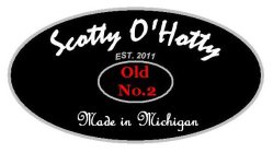 SCOTTY O'HOTTY EST. 2011 OLD NO.2 MADE IN MICHIGAN