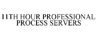 11TH HOUR PROFESSIONAL PROCESS SERVERS
