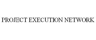 PROJECT EXECUTION NETWORK