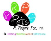 PRP2 PETS R PEOPLE TOO INC HELPINGSHELTERSMAKEADIFFERENCE