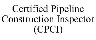 CERTIFIED PIPELINE CONSTRUCTION INSPECTOR (CPCI)