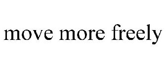 MOVE MORE FREELY