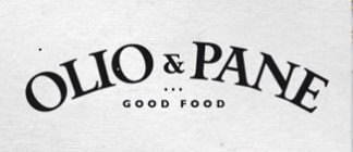 OLIO & PANE GOOD FOOD
