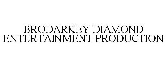 BRODARKEY DIAMOND ENTERTAINMENT PRODUCTION