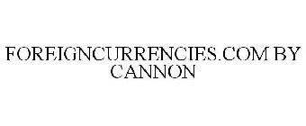 FOREIGNCURRENCIES.COM BY CANNON