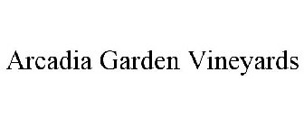 ARCADIA GARDEN VINEYARDS