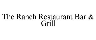 THE RANCH RESTAURANT BAR & GRILL