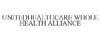UNITEDHEALTHCARE WHOLE HEALTH ALLIANCE