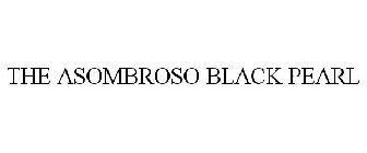 THE ASOMBROSO BLACK PEARL
