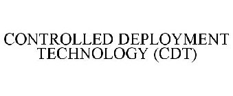 CONTROLLED DEPLOYMENT TECHNOLOGY (CDT)