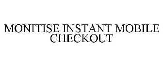 MONITISE INSTANT MOBILE CHECKOUT