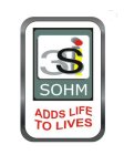 3SI SOHM ADDS LIFE TO LIVES