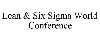 LEAN & SIX SIGMA WORLD CONFERENCE