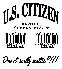 U.S. CITIZEN BARCODE: CURRENT STATUS REJECTED: ILLEGAL 9 788087 049099 ACCEPTED: LEGAL 9 788807 049099 DOES IT REALLY MATTER?!!!