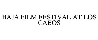 BAJA FILM FESTIVAL AT LOS CABOS