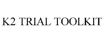 K2 TRIAL TOOLKIT