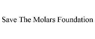 SAVE THE MOLARS FOUNDATION