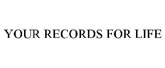 YOUR RECORDS FOR LIFE